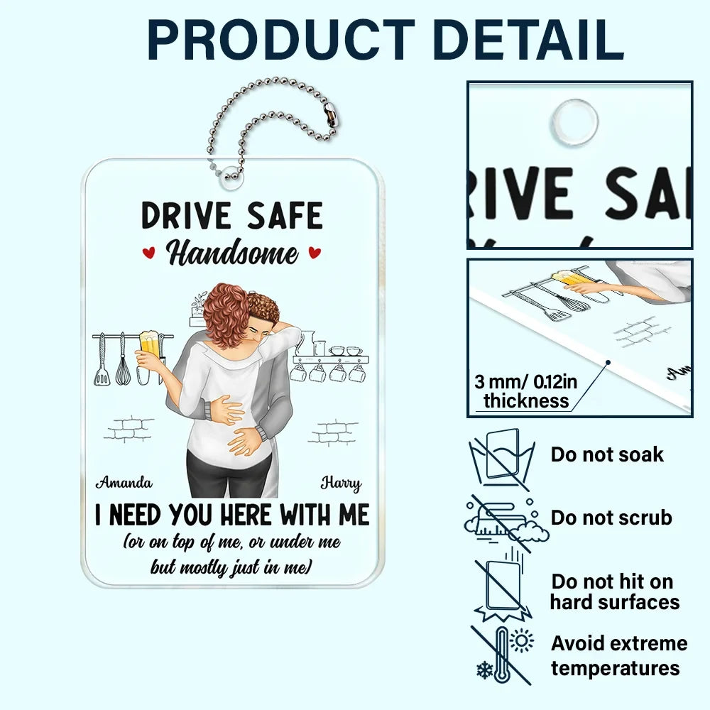 Gift For Couples, Gift For Husband, Gift For Wife, Gift For Boyfriend, Gift For Girlfriend - Couple Hugging Drive Safe Handsome - Personalized Acrylic Car Hanger