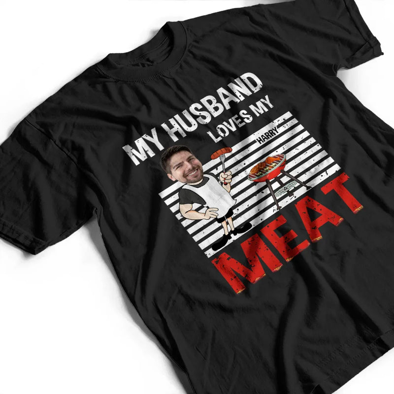 Gift For Husband, Gift For Boyfriend, Gift For Men, Gift For Yourself, Grilling - Custom Photo BBQ My Wife Loves My Meat - Personalized T Shirt