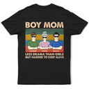 Gift For Mother, Mom - Sons, Happy - Boy Mom Less Drama Than Girl - Personalized T Shirt
