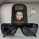 Custom Photo,Gift For Father,Dad - Children,Happy - Custom Photo Drive Safe Daddy I Love You - Personalized Sunglasses Holder For Car Visor