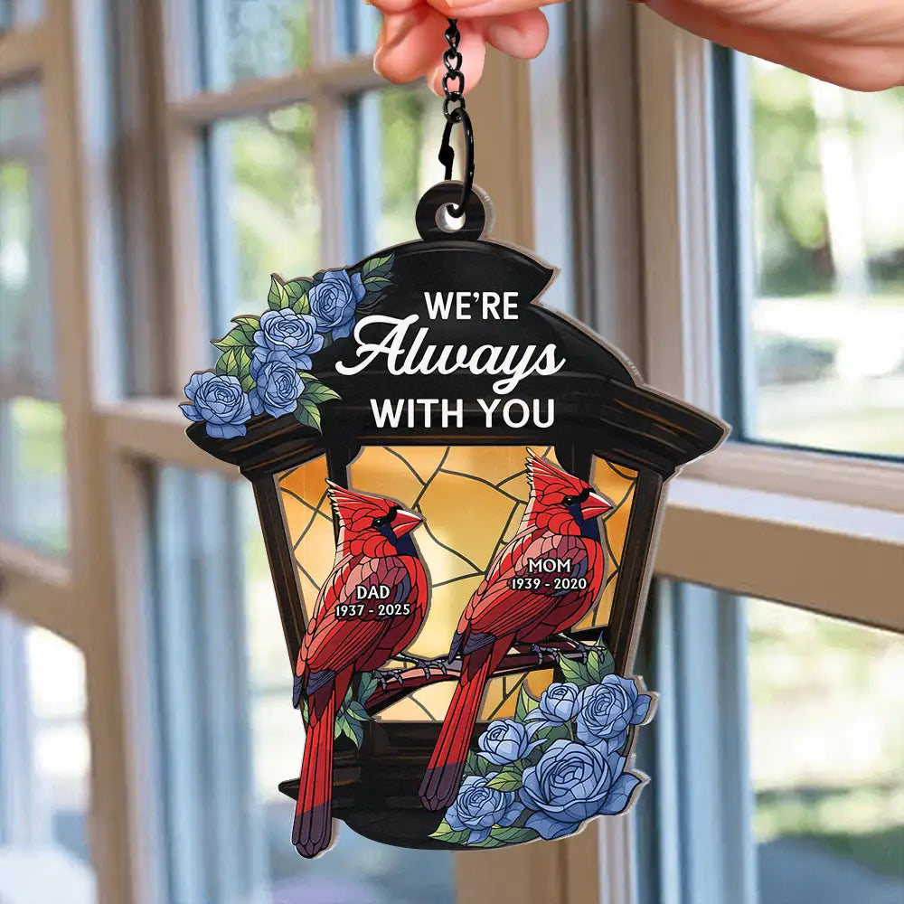 Gift For Yourself,Memorial,Family,Sad - Memorial Cardinal Lantern Always With You - Personalized Window Hanging Suncatcher Ornament