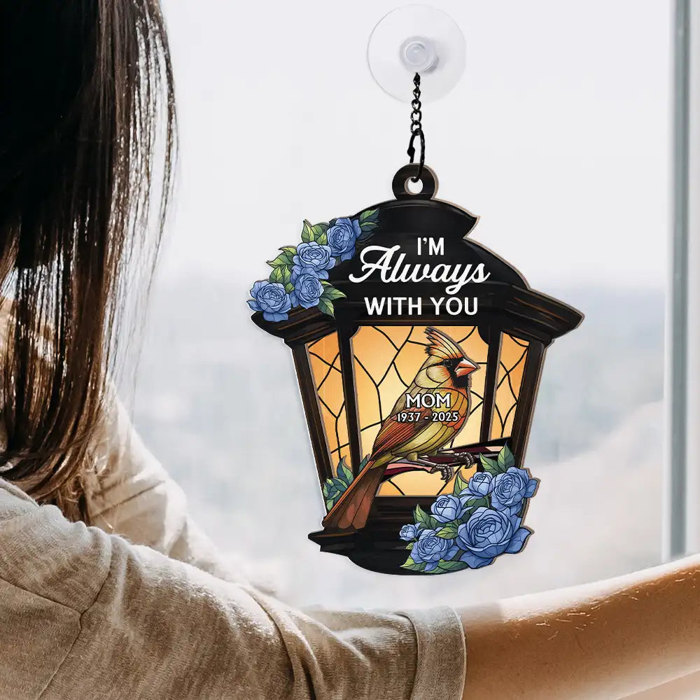 Gift For Yourself,Memorial,Family,Sad - Memorial Cardinal Lantern Always With You - Personalized Window Hanging Suncatcher Ornament