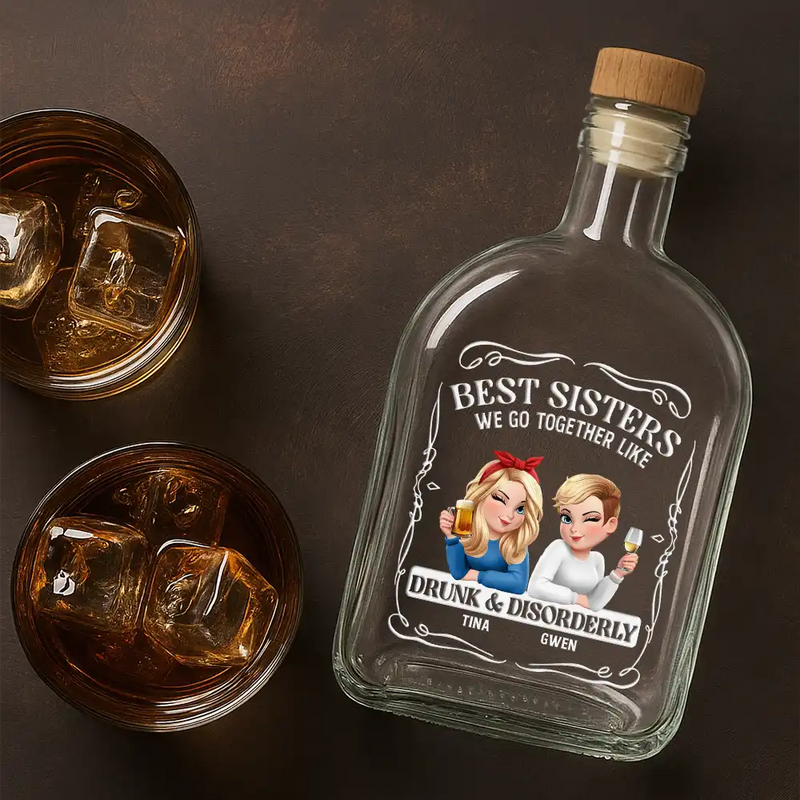 Gift For Bestie,Gift For Sisters,Funny,Gift For Women - 3D Effect Besties We Go Together Like Drunk And Disorderly - Personalized Whiskey Bottle