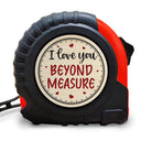 Wander Prints Gift For Loved One - I Love You Beyond Measure Tape Measure - Valentine’s Day, Anniversary, Birthday Gift AZCS
