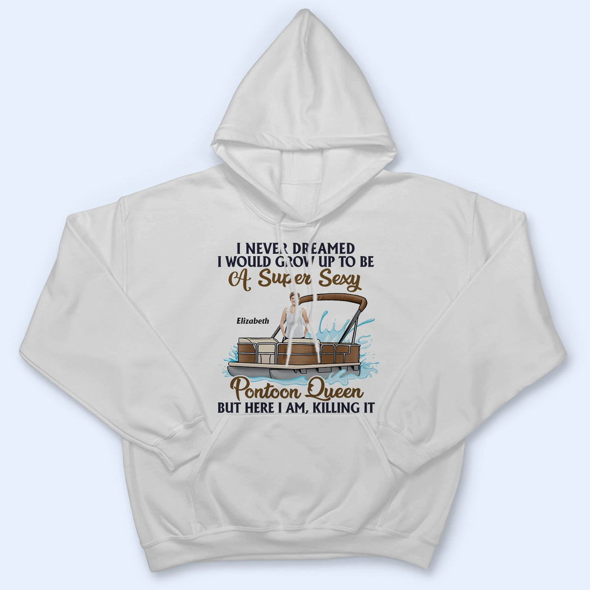 Custom Photo Never Dreamed I'd Grow Up To Be A Super Sexy Pontoon Queen - Personalized T Shirt