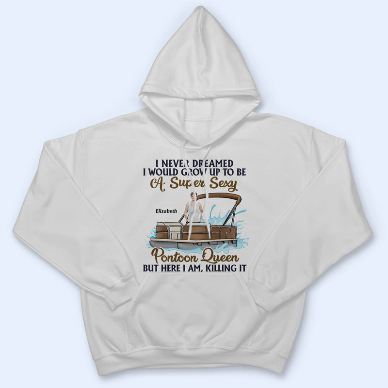 Custom Photo Never Dreamed I'd Grow Up To Be A Super Sexy Pontoon Queen - Personalized T Shirt