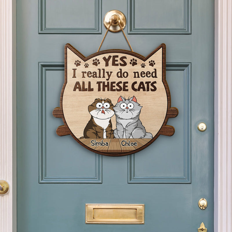 Yes I Really Do Need All These Cats Funny Cartoon Cat - Gift For Cat Lovers - Personalized Custom Shaped Wood Sign