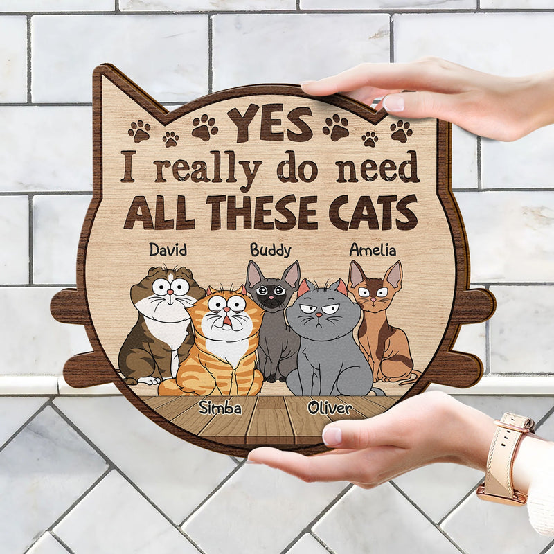 Yes I Really Do Need All These Cats Funny Cartoon Cat - Gift For Cat Lovers - Personalized Custom Shaped Wood Sign