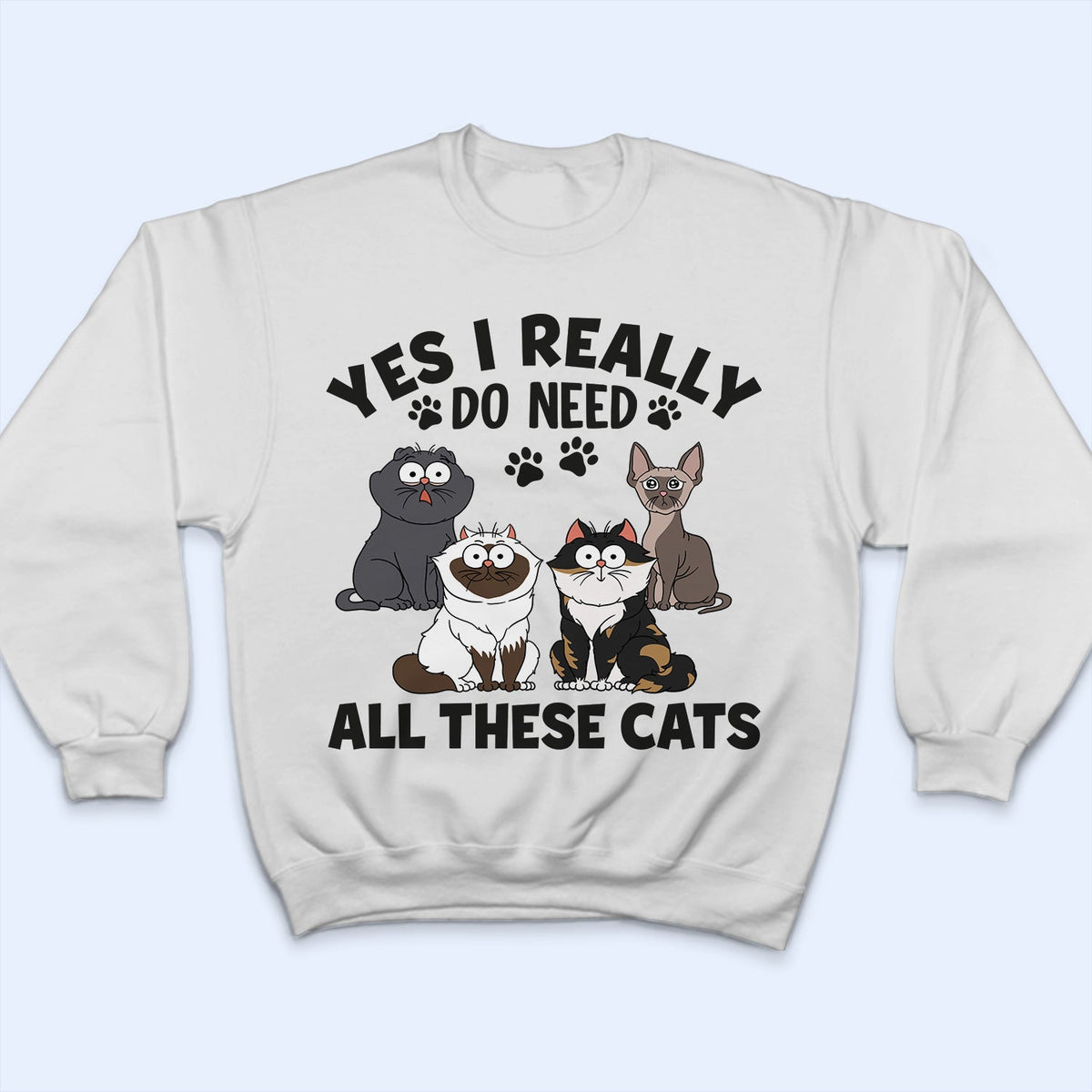 Yes I Really Do Need All These Cats Funny Cartoon Cat - Gift For Cat Lovers - Personalized T Shirt