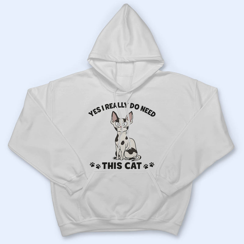 Yes I Really Do Need All These Cats Funny Cartoon Cat - Gift For Cat Lovers - Personalized T Shirt