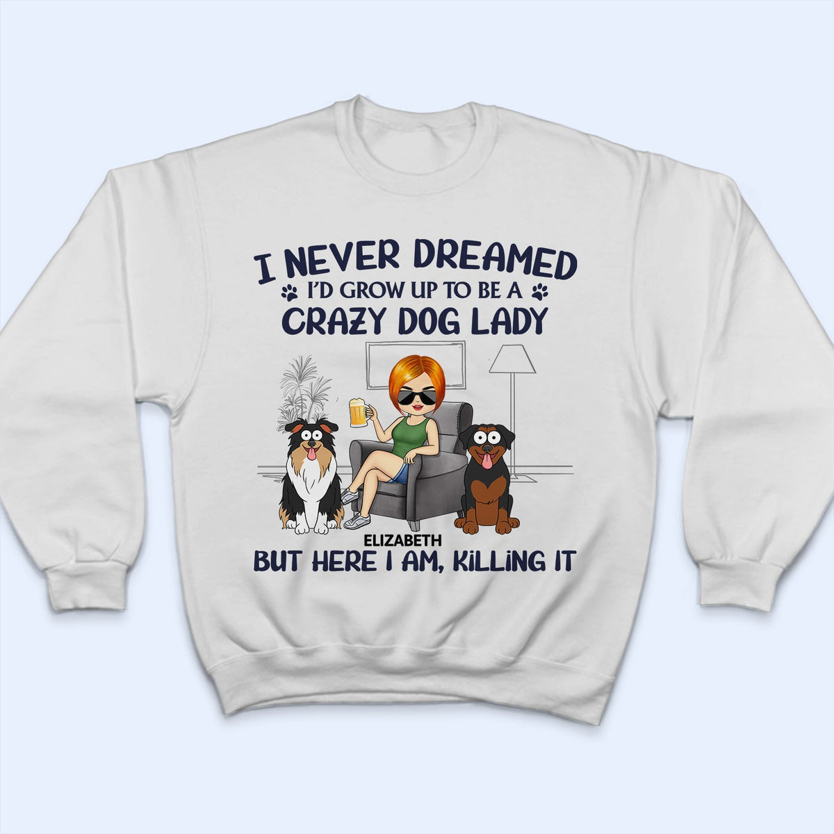 Never Dreamed I'd Grow Up To Be A Crazy Dog Lady - Funny, Birthday Gift For Dog Lovers - Personalized T Shirt