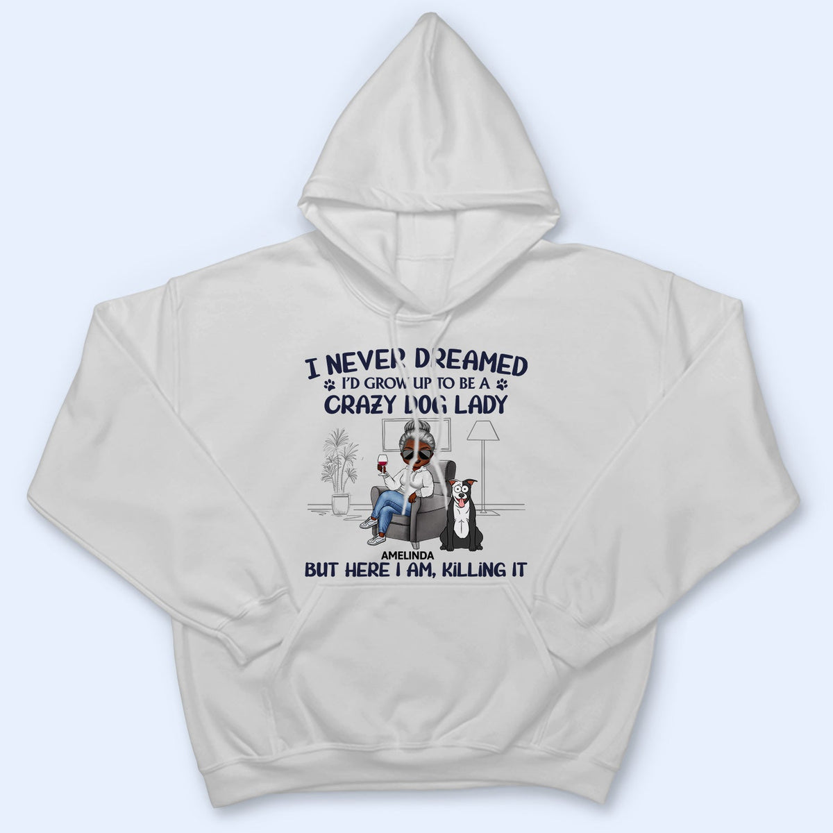 Never Dreamed I'd Grow Up To Be A Crazy Dog Lady - Funny, Birthday Gift For Dog Lovers - Personalized T Shirt