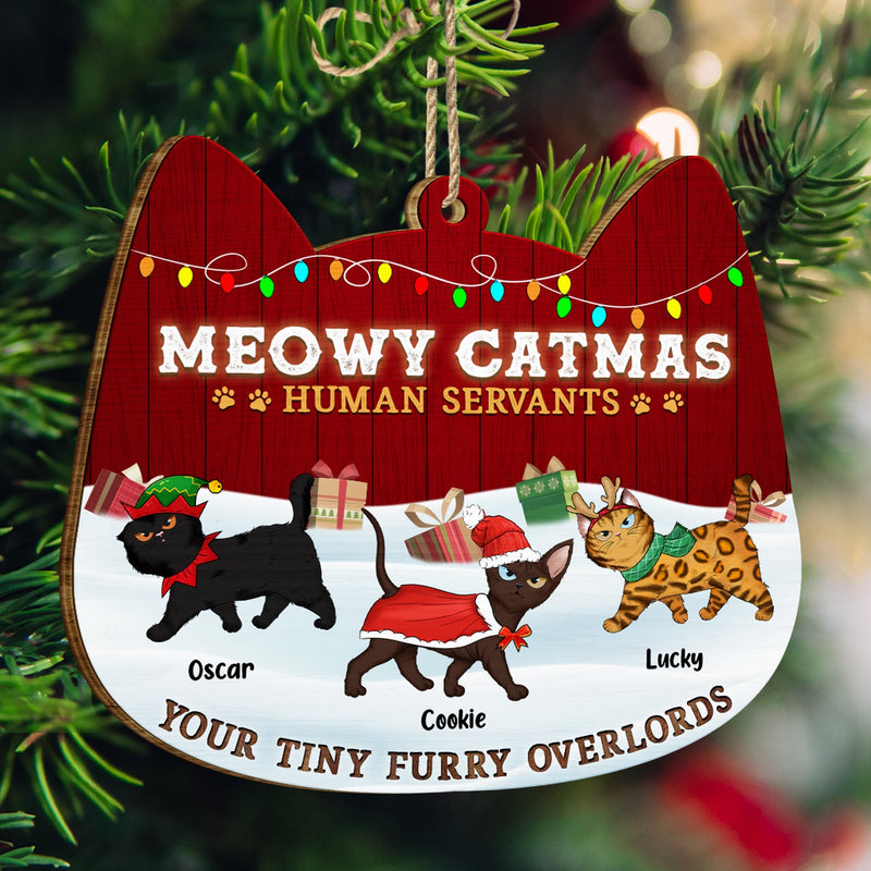 Meowy Catmas Human Servant Your Tiny Furry Overlord - Funny, Christmas Gift For Cat Lover, Pet Owner - Personalized Custom Shaped Wooden Ornament
