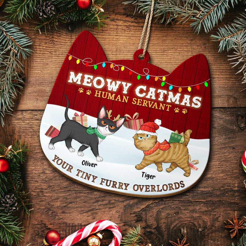 Meowy Catmas Human Servant Your Tiny Furry Overlord - Funny, Christmas Gift For Cat Lover, Pet Owner - Personalized Custom Shaped Wooden Ornament