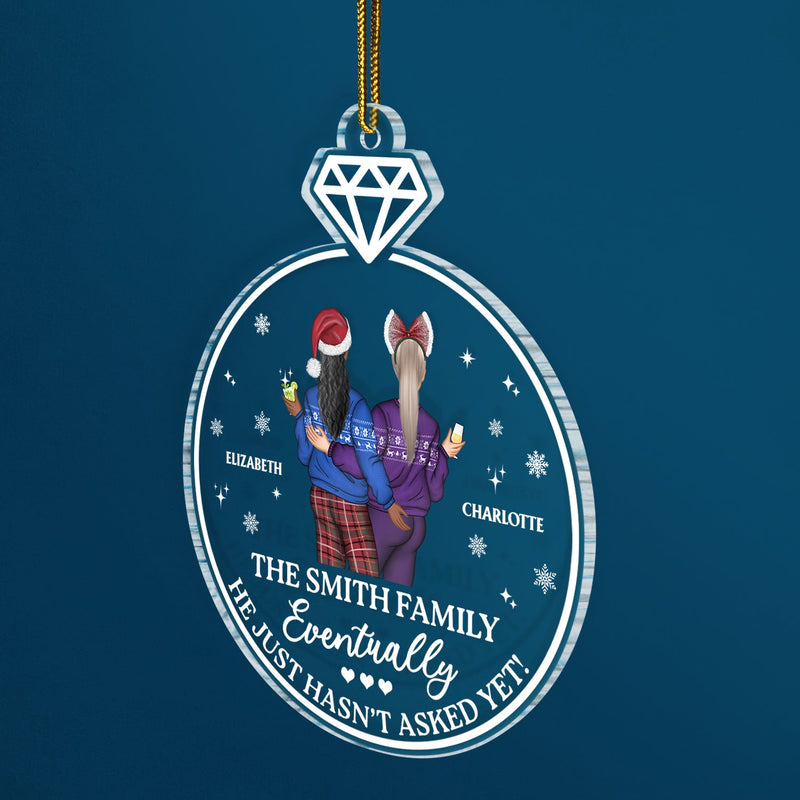 Family Name Eventually He Just Hasn't Asked Yet - Christmas Gift For Couple, Boyfriend, Girlfriend - Personalized Custom Shaped Acrylic Ornament
