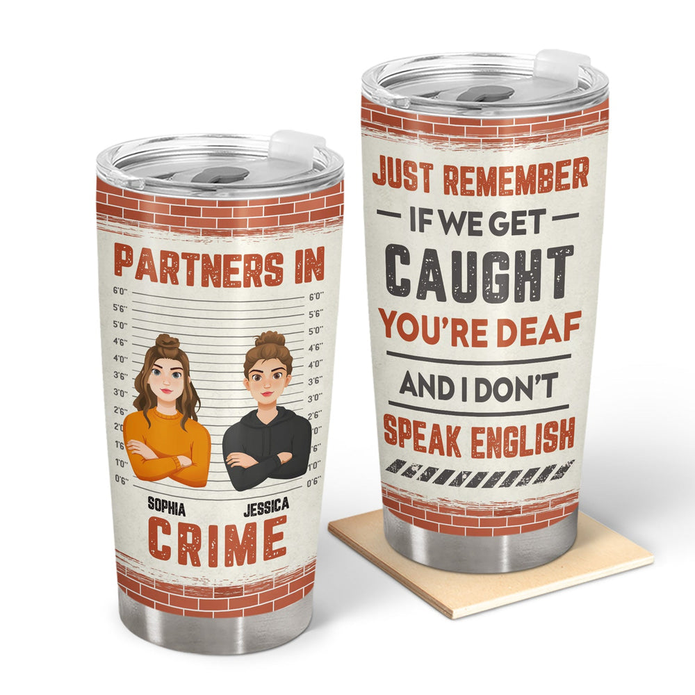 Flat Art If We Get Caught Partners In Crime - Birthday, Loving Gift For Bestie, Friend, Colleague - Personalized Tumbler