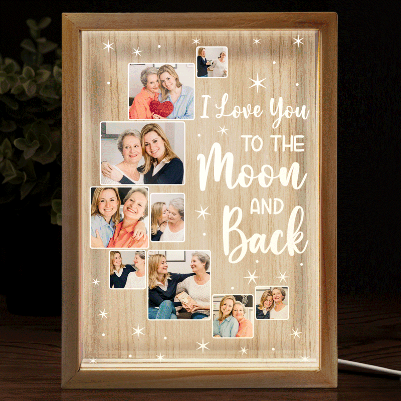 Custom Photo Love You To The Moon And Back - Birthday, Loving Gift For Mom, Dad, Grandma, Family - Personalized Picture Frame Light Box