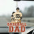 Baseball Softball Dad - Birthday, Loving Gift For Sport Fan, Dad, Father - Personalized Acrylic Car Hanger