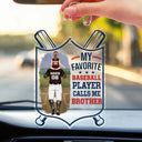 My Favorite Baseball Player Calls Me Dad - Gift For Father, Sport Fans - Personalized Acrylic Car Hanger
