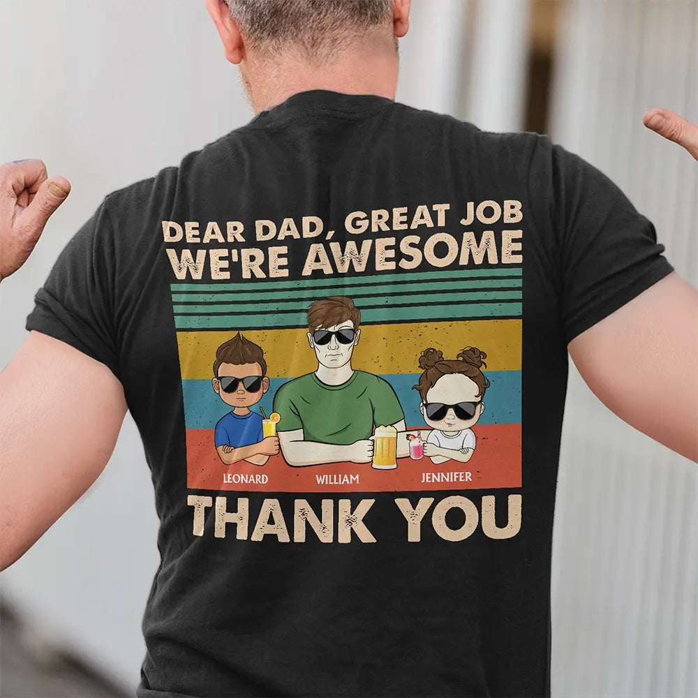 Dear Dad Great Job We're Awesome Thank You Young - Personalized Back Printed T Shirt