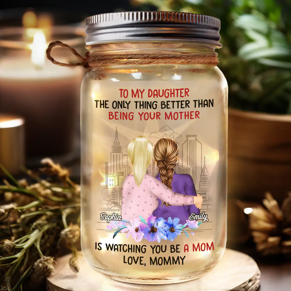 Watching You Being A Mom Mother And Daughter - Personalized Mason Jar Light