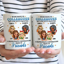 Work Made Us Colleagues - Personalized Mug