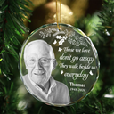 Memorial, Family - Custom Photo Grayscale Memorial Although You Cannot See Me - Personalized Circle Glass Ornament