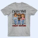You Can't Scare Me I Have Crazy Sisters - Gift For Brothers - Personalized Custom Hoodie