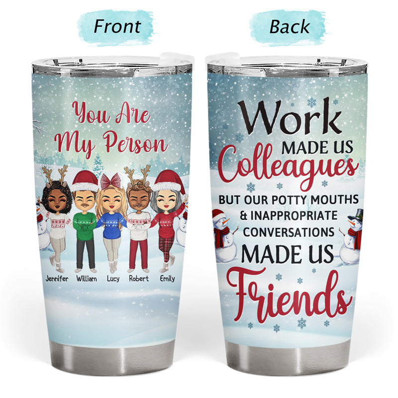 Work Made Us Colleagues - Christmas Gift For Co-worker - Personalized Custom Tumbler