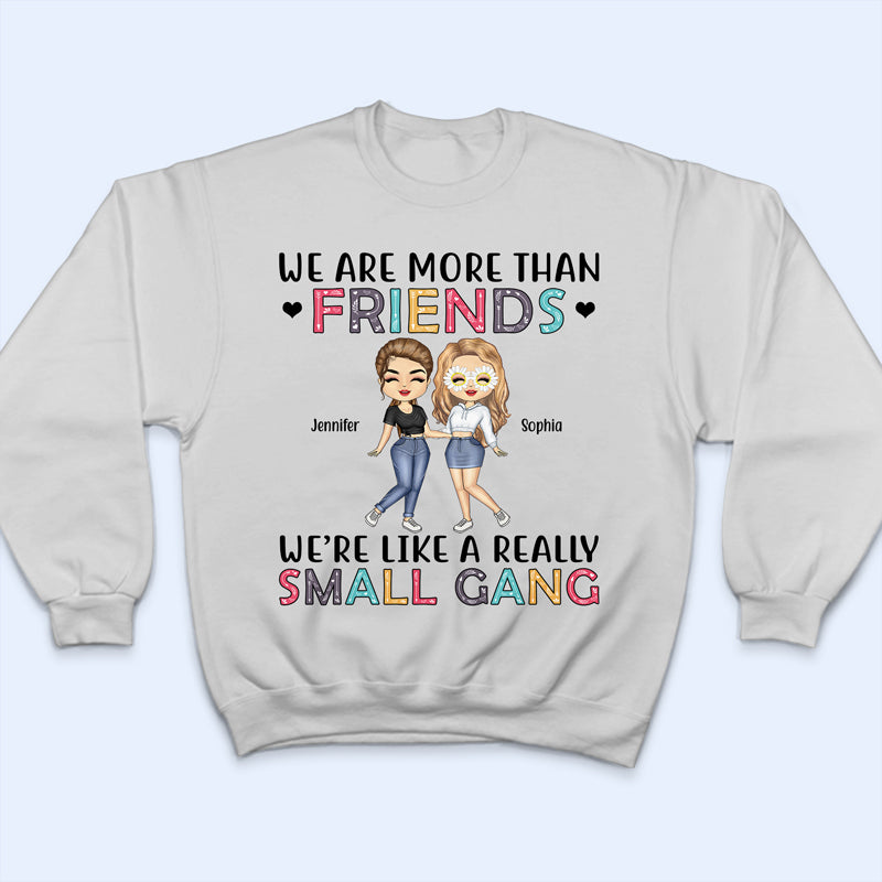 Best Friends We Are Like A Small Gang - Gift For BFF And Colleagues - Personalized Custom Hoodie