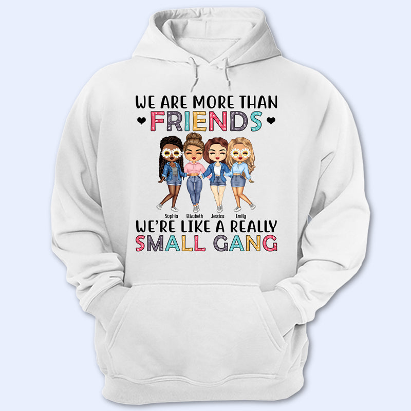 Best Friends We Are Like A Small Gang - Gift For BFF And Colleagues - Personalized Custom Hoodie