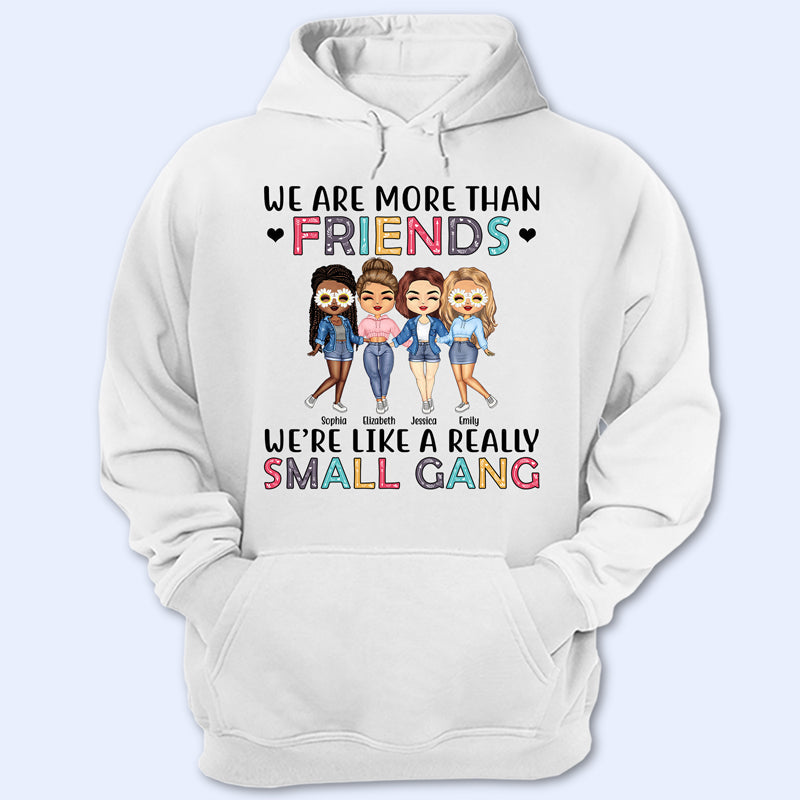 Best Friends We Are Like A Small Gang - Gift For BFF And Colleagues - Personalized Custom Hoodie