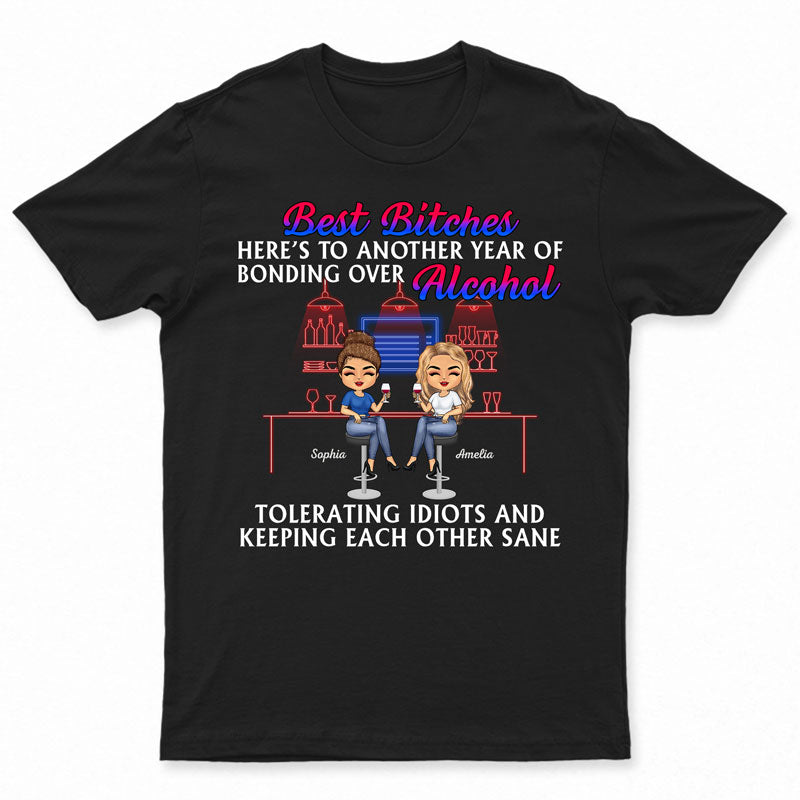 Here's To Another Year Of Bonding Over Alcohol Best Friends - Bestie BFF Gift - Personalized Custom T Shirt