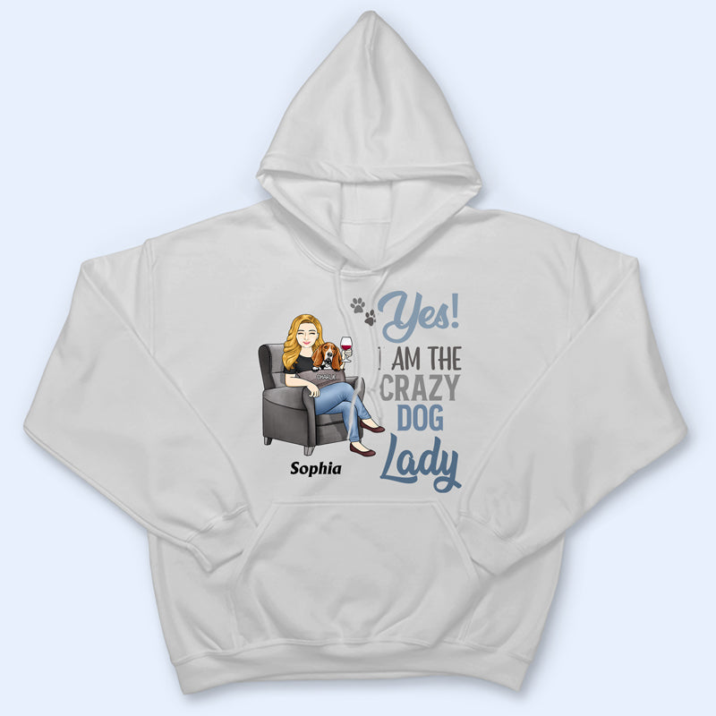 Yes I'm The Crazy Dog Lady - Gift For Dog Mom - Personalized Custom T Shirt