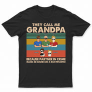 They Call Me Grandpa Because Partner In Crime - Gift For Dad, Grandfather - Personalized Custom T Shirt