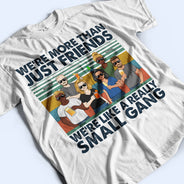Nous sommes comme une très petite amitié de gang - Cadeau Bestie BFF - T-shirt personnalisé