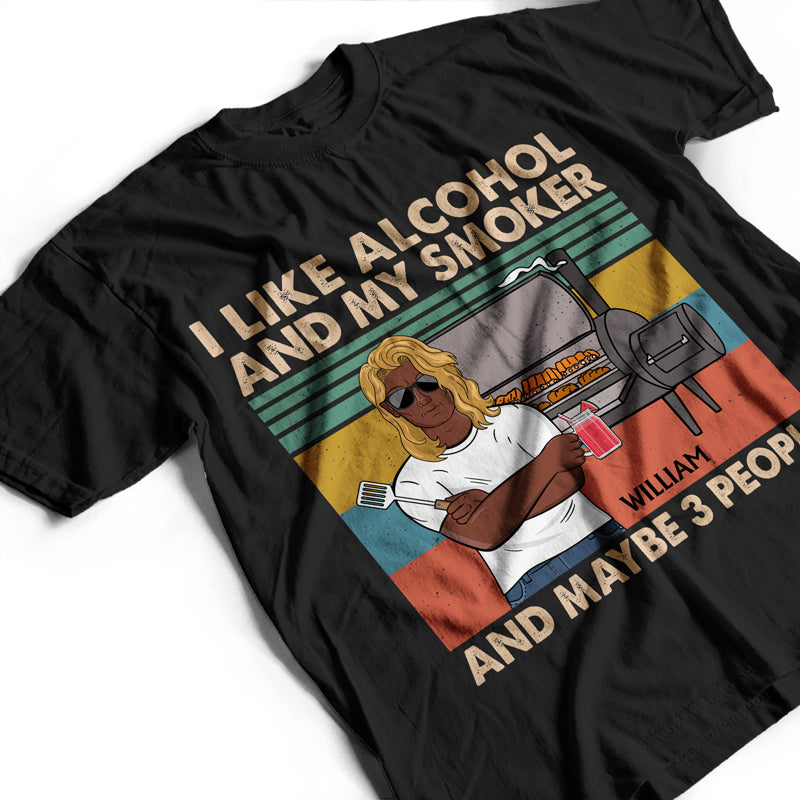 I Like Alcohol And My Smoker And Maybe 3 People Husband Dad Grandpa - Funny Grilling Gift For Men - Personalized Custom T Shirt