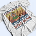 I'd Grow Up To Be A Super Sexy Dog Mom - Gift For Dog Lovers - Personalized Custom T Shirt