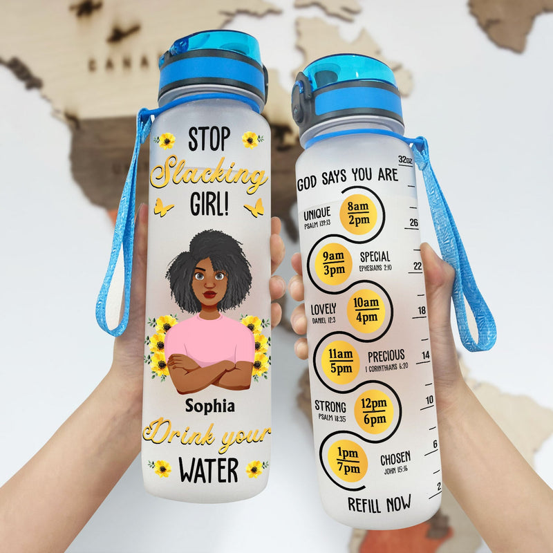 Stop Slacking Girl Drink Your Water - Birthday, Loving Gift For Besties, Sisters, Gift For Yourself, Women - Personalized Water Tracker Bottle