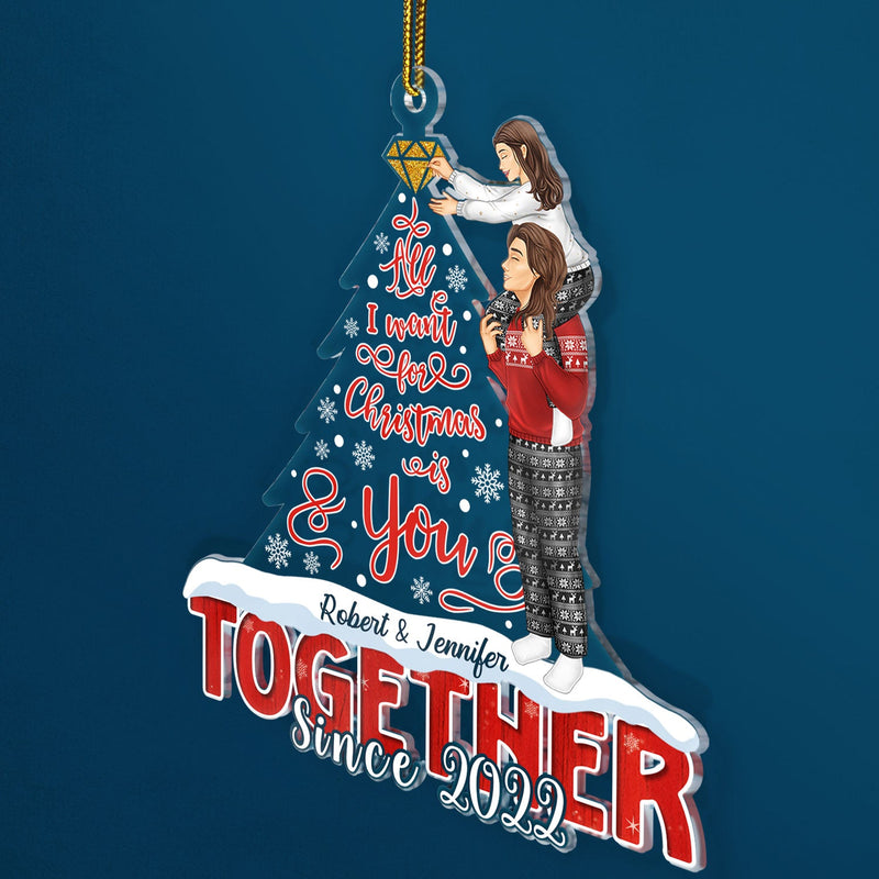 All I Want For Christmas Is You - Gift For Couples - Personalized Cutout Acrylic Ornament