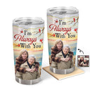 Custom Photo I'm Always With You Lake Pier - Loving, Memorial Gift For Family, Siblings, Friends - Personalized Tumbler