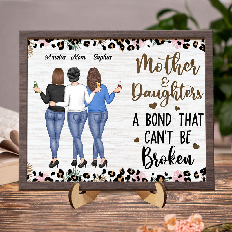 Mother & Daughters A Bond That Can't Be Broken - Gift For Mom, Mother, Grandma - Personalized 2-Layered Wooden Plaque With Stand