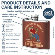 Retro What Day Is Today Who Cares - Gift For Dad, Grandpa, Retirement Gift - Personalized Hip Flask