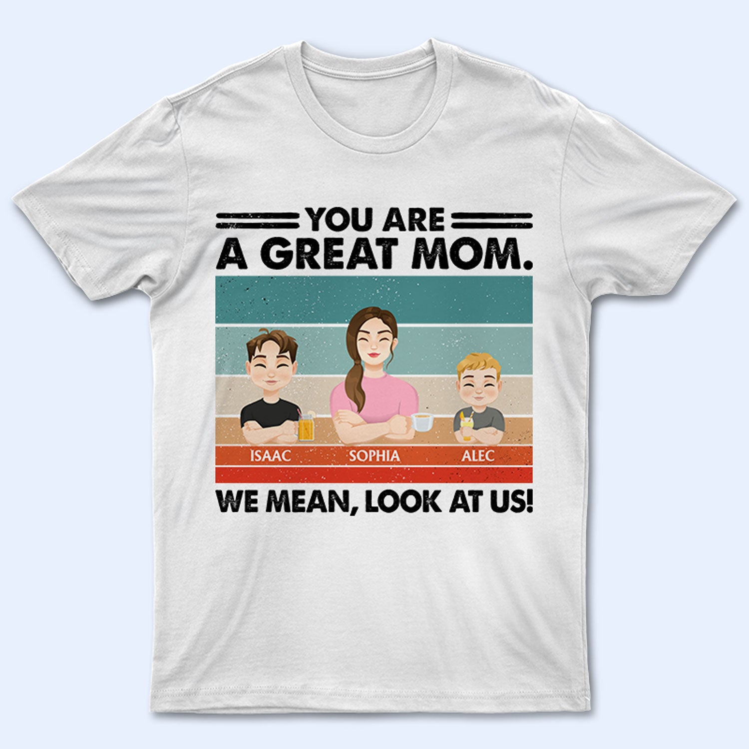 Flat Art You Are A Great Mom - Birthday, Loving Gift For Mum, Mother - Personalized T Shirt