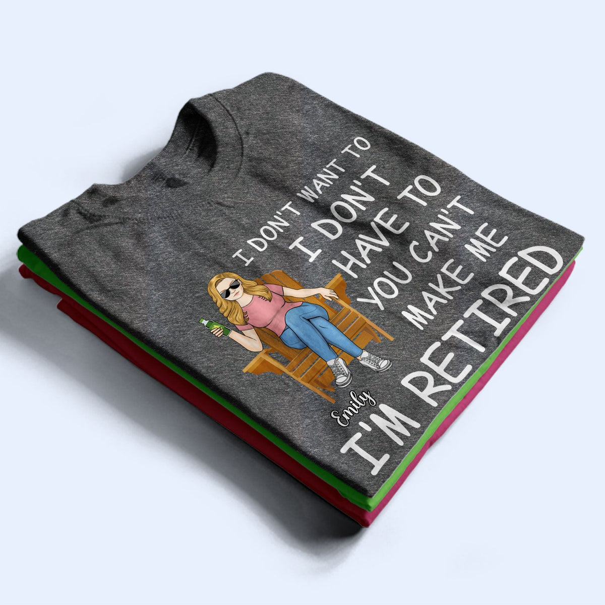 I'm Retired You Can't Make Me - Gift For Grandma, Grandpa, Retirement Gift - Personalized T Shirt