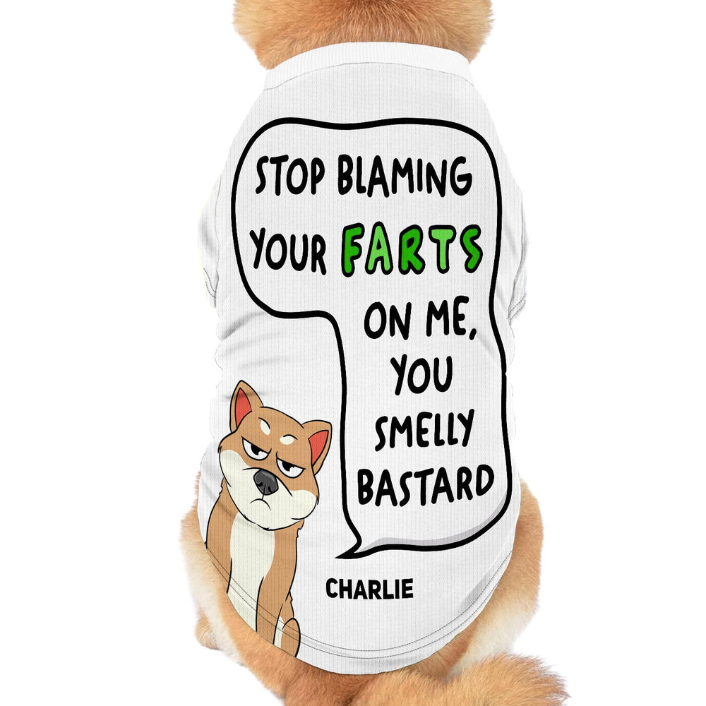 Stop Blaming Your Farts On Me - Funny Gift For Dad, Dog Father, Pet Lover - Personalized Pet Shirt