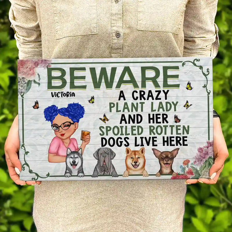 A Crazy Plant Lady & Her Spoiled Rotten Dogs Live Here - Personalized Wood Rectangle Sign