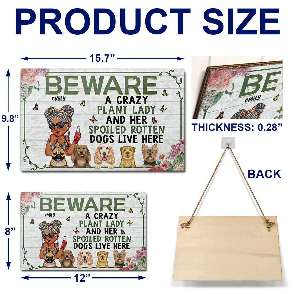 A Crazy Plant Lady & Her Spoiled Rotten Dogs Live Here - Personalized Wood Rectangle Sign