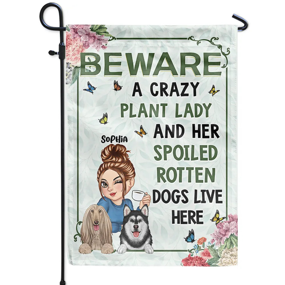 A Crazy Plant Lady & Her Spoiled Rotten Dogs Live Here - Personalized Flag