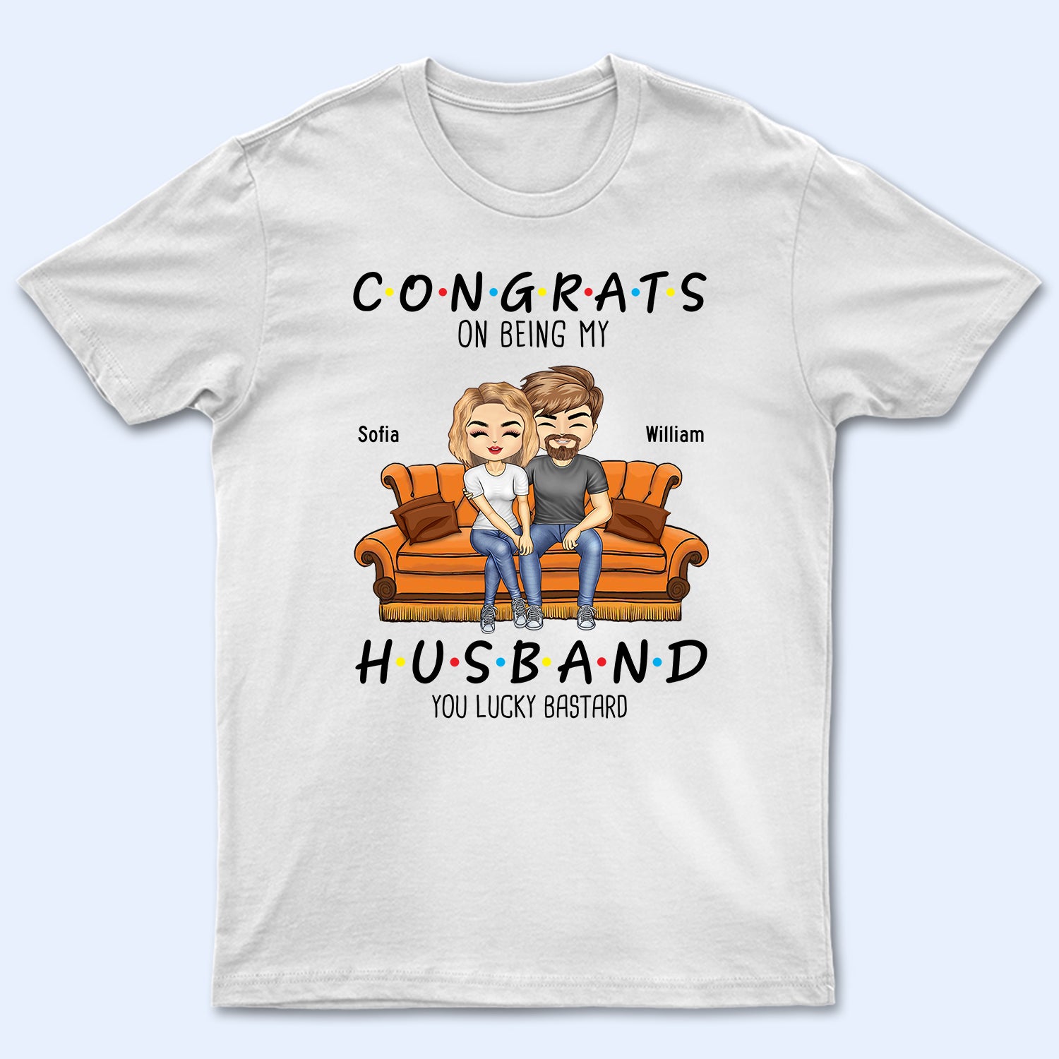 Congrats On Being My Husband You Lucky - Birthday, Anniversary Gift For Spouse, Lover, Husband, Wife, Boyfriend, Girlfriend, Couple - Personalized Custom T Shirt